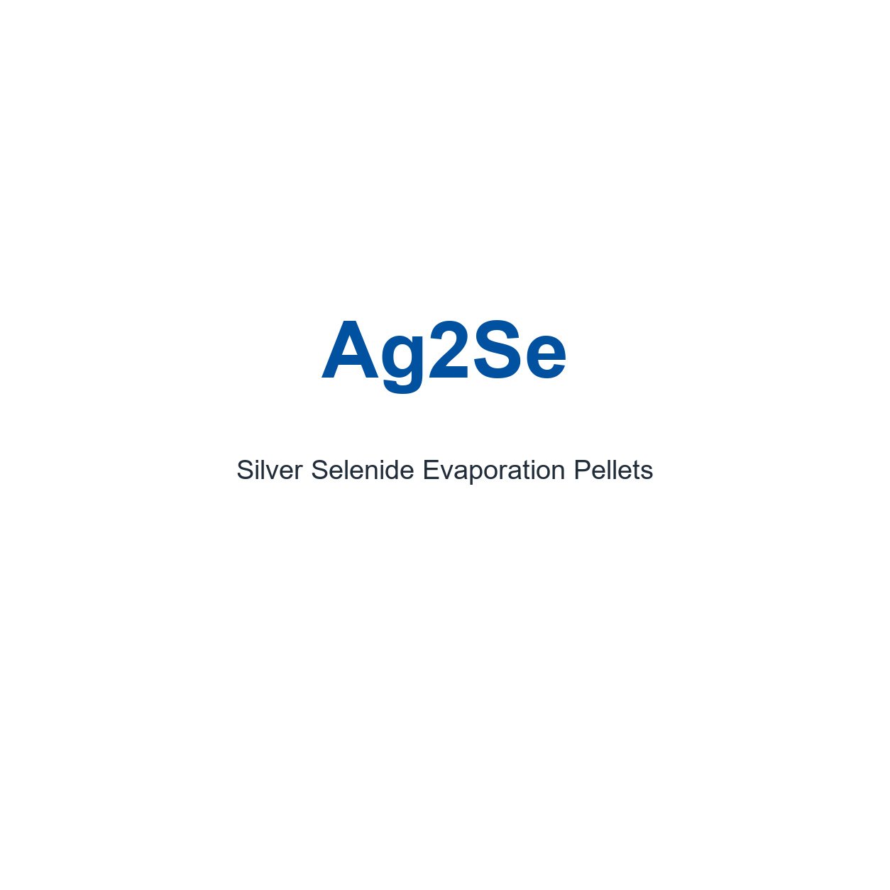 Silver Selenide (Ag2Se) Evaporation Pellets, 99.99% Purity