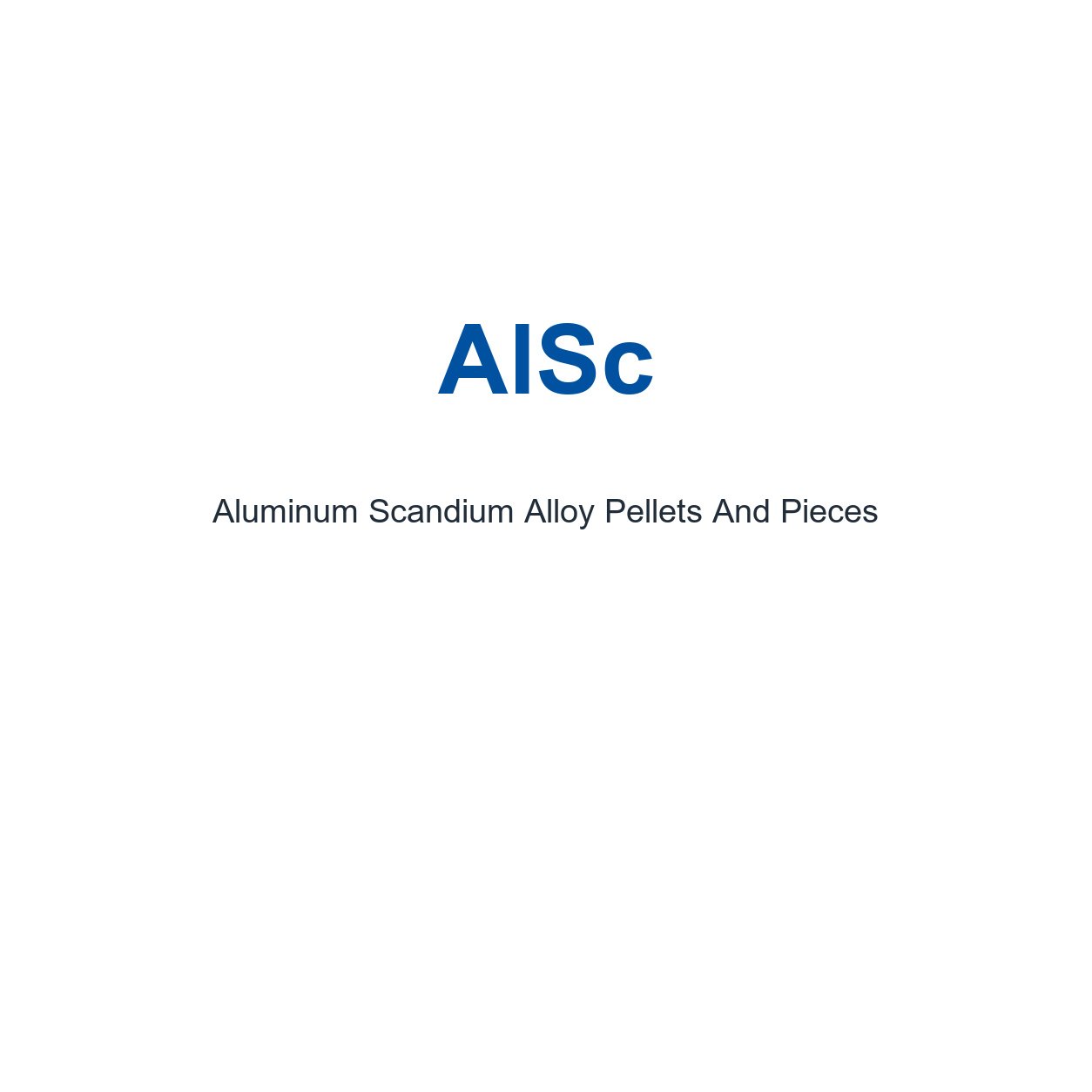 Aluminum Scandium Alloy (AlSc) Pellets And Pieces, 99.9% Purity