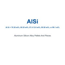 Aluminum Silicon Alloy (AlSi) Pellets And Pieces, 99.99%-99.999% Purity