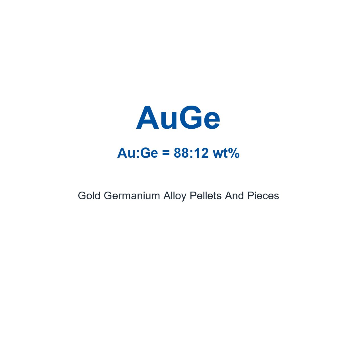 Gold Germanium Alloy (AuGe) Pellets And Pieces, 99.99% Purity