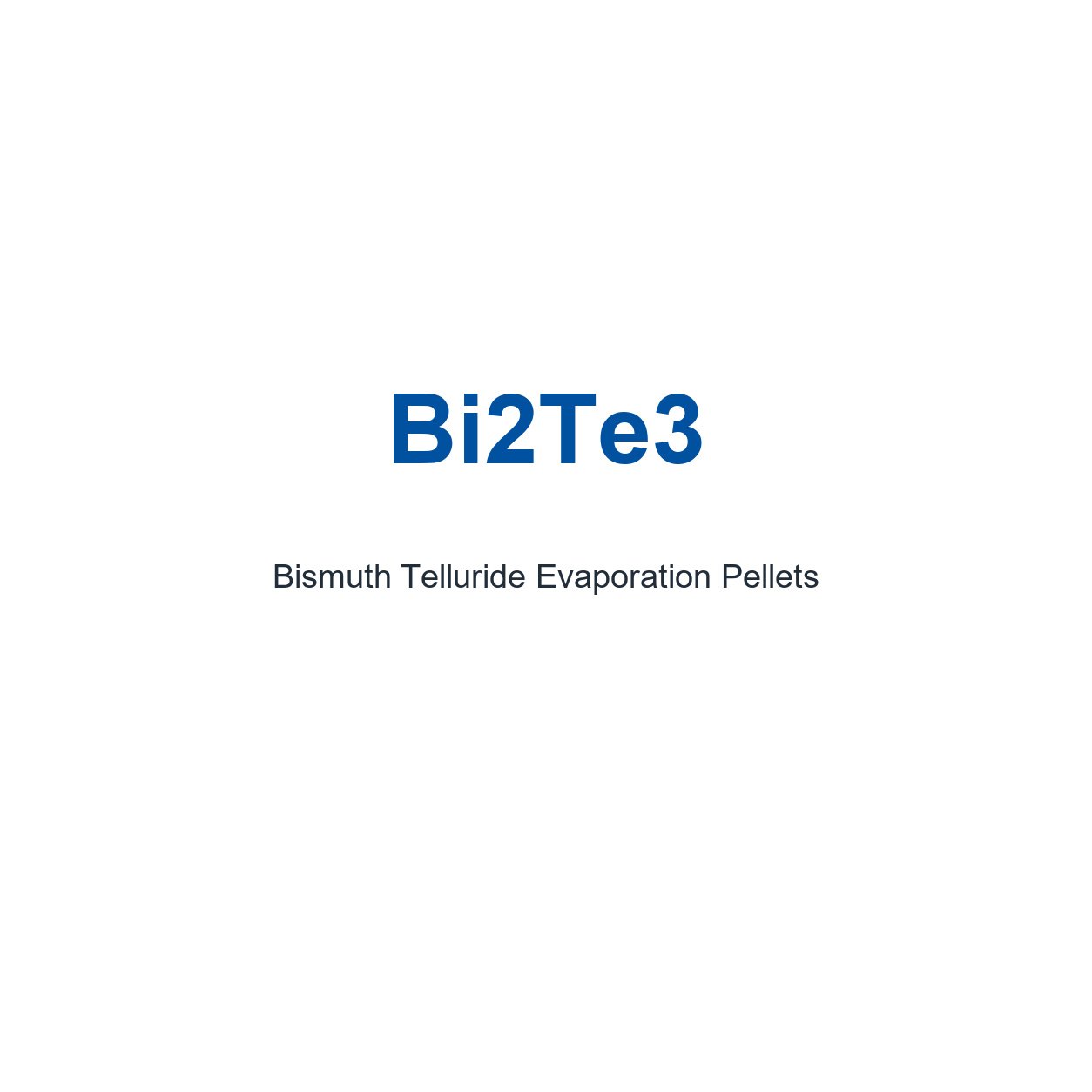 Bismuth Telluride (Bi2Te3) Evaporation Pellets, 99.999% Purity