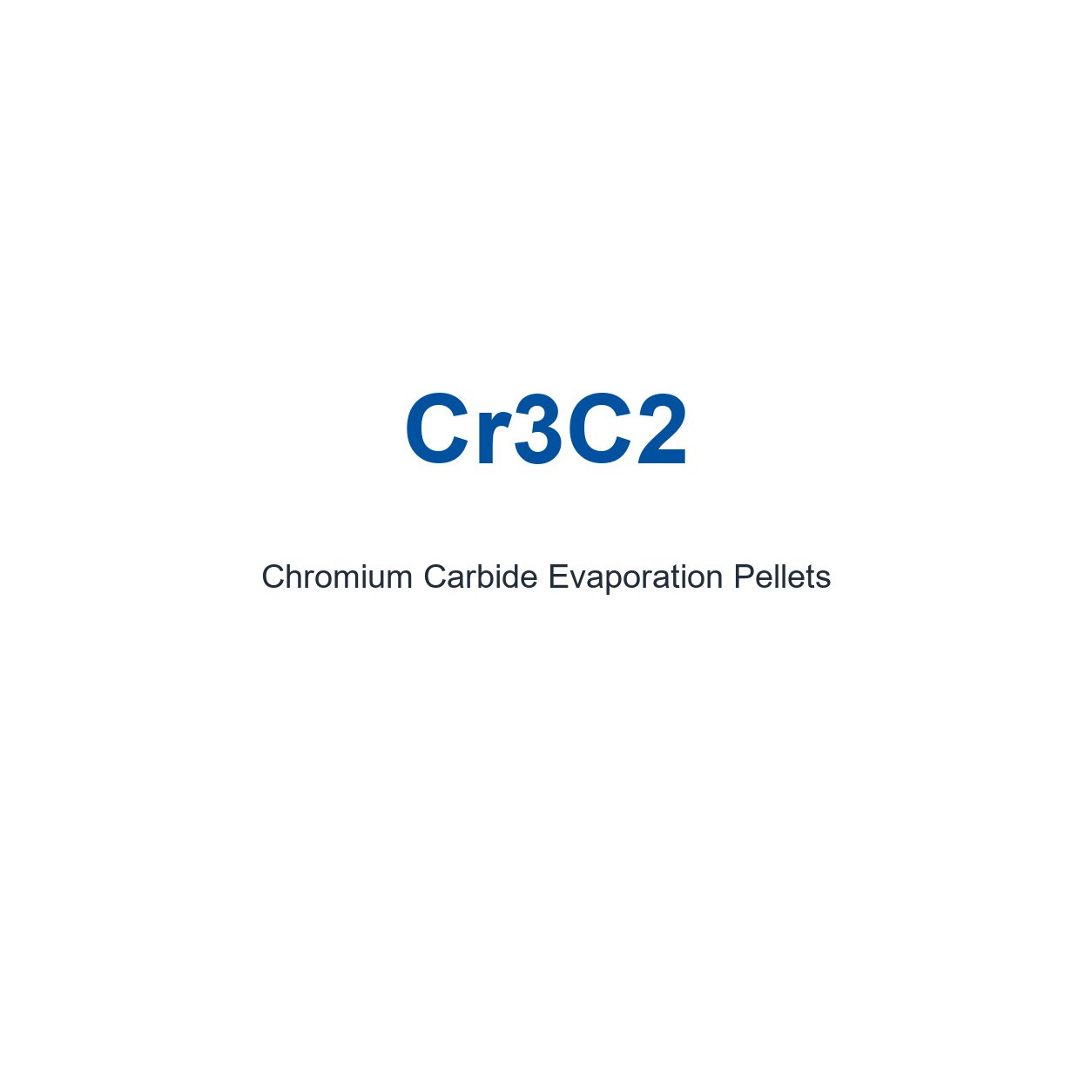 Chromium Carbide (Cr3C2) Evaporation Pellets, 99.5% Purity