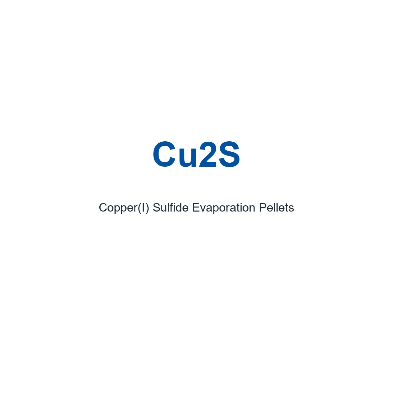 Copper(I) Sulfide (Cu2S) Evaporation Pellets, 99.99% Purity