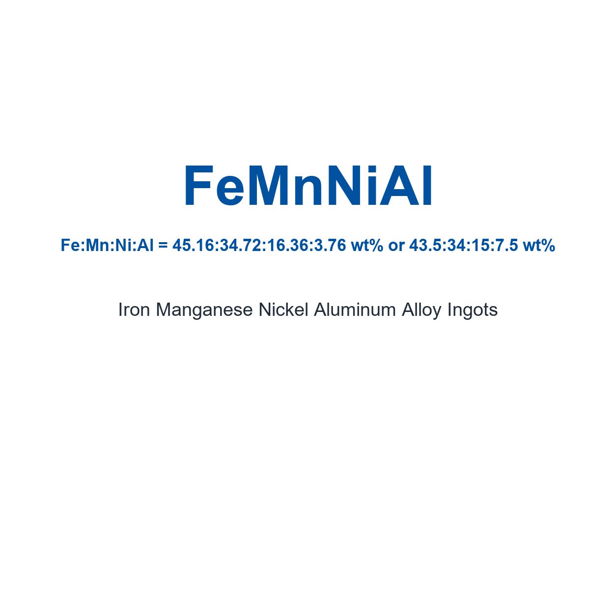 Iron Manganese Nickel Aluminum Alloy (FeMnNiAl) Ingots, 99.9% Purity