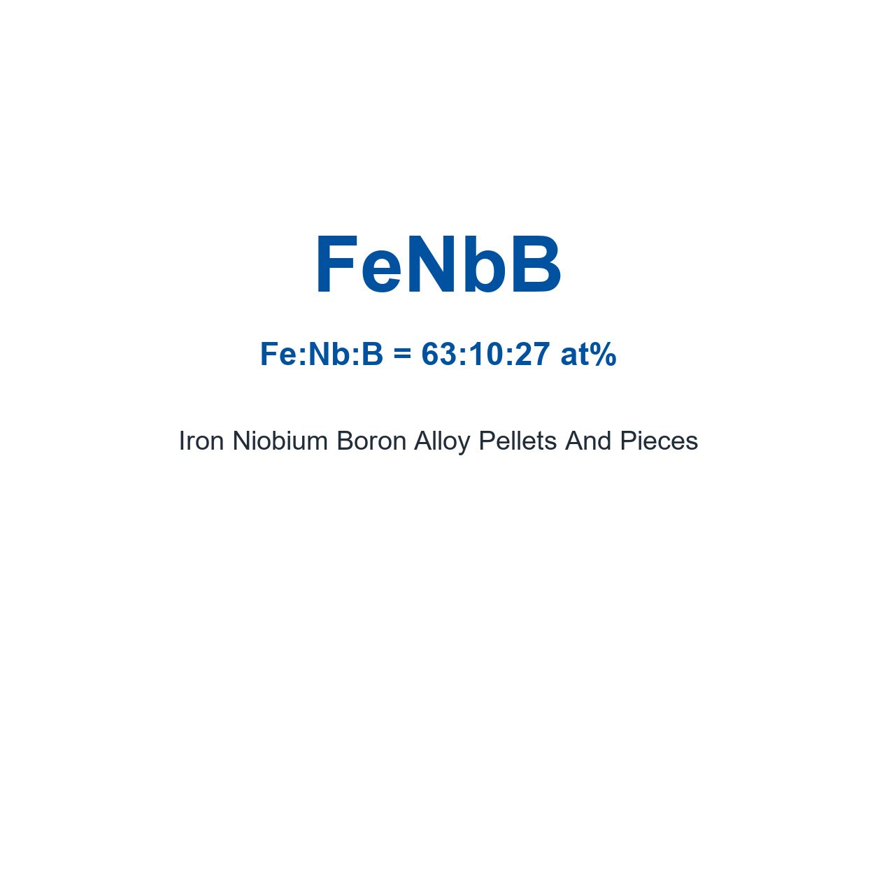 Iron Niobium Boron Alloy (FeNbB) Pellets And Pieces, 99.9% Purity