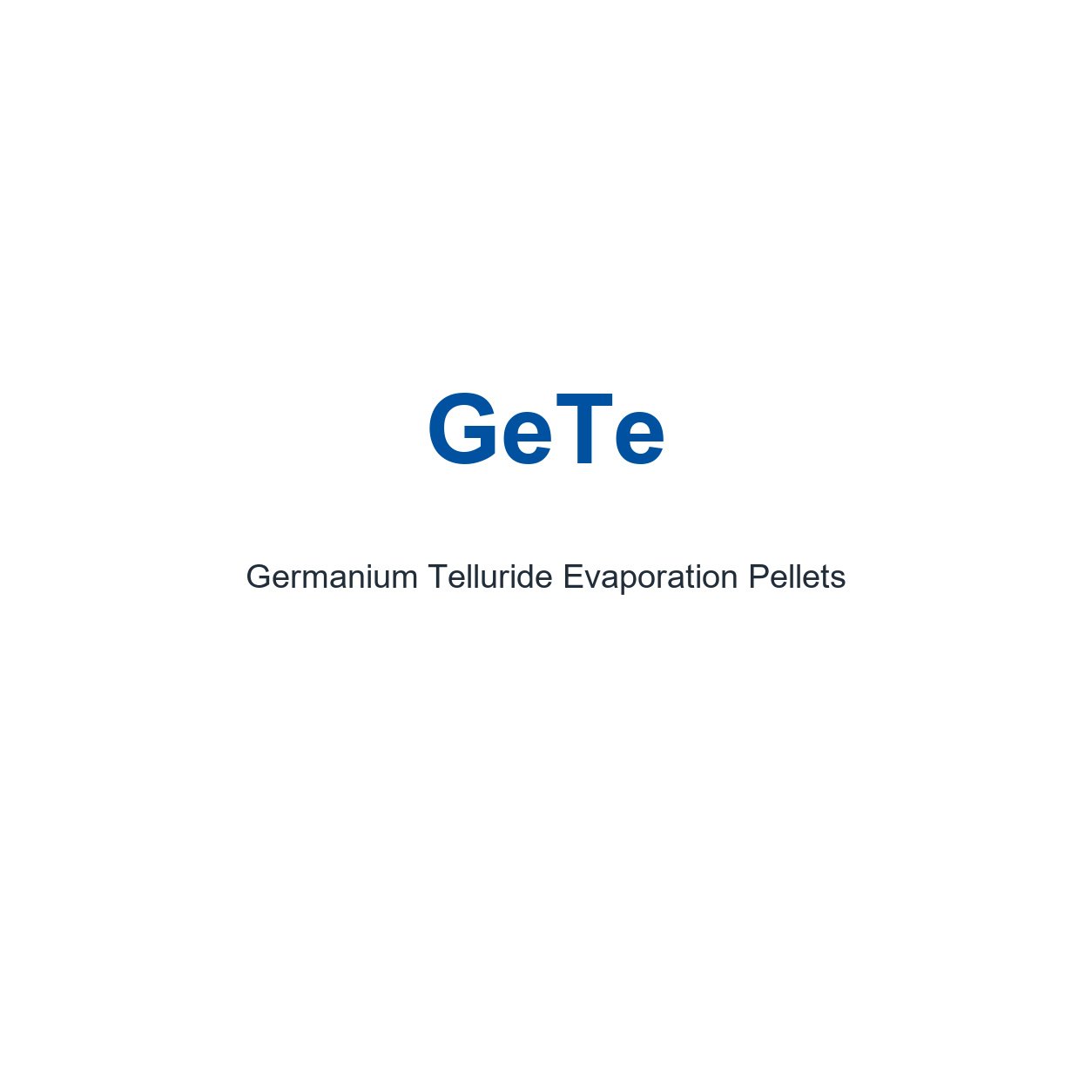 Germanium Telluride (GeTe) Evaporation Pellets, 99.99% Purity