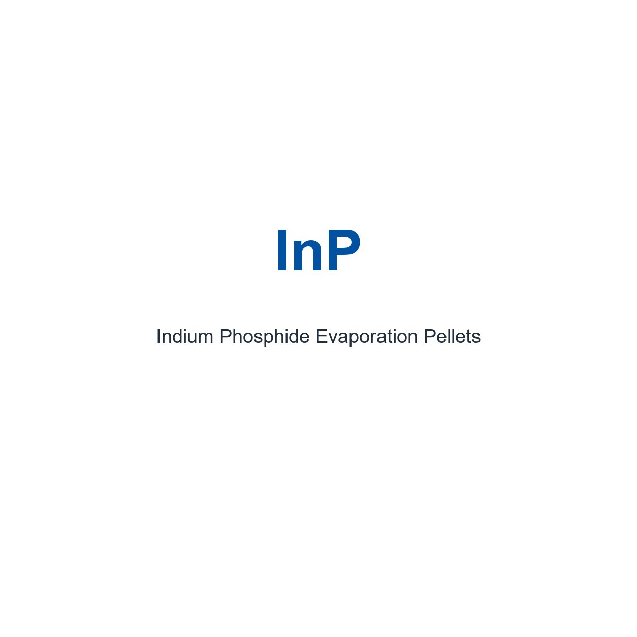 Indium Phosphide (InP) Evaporation Pellets, 99.999% Purity