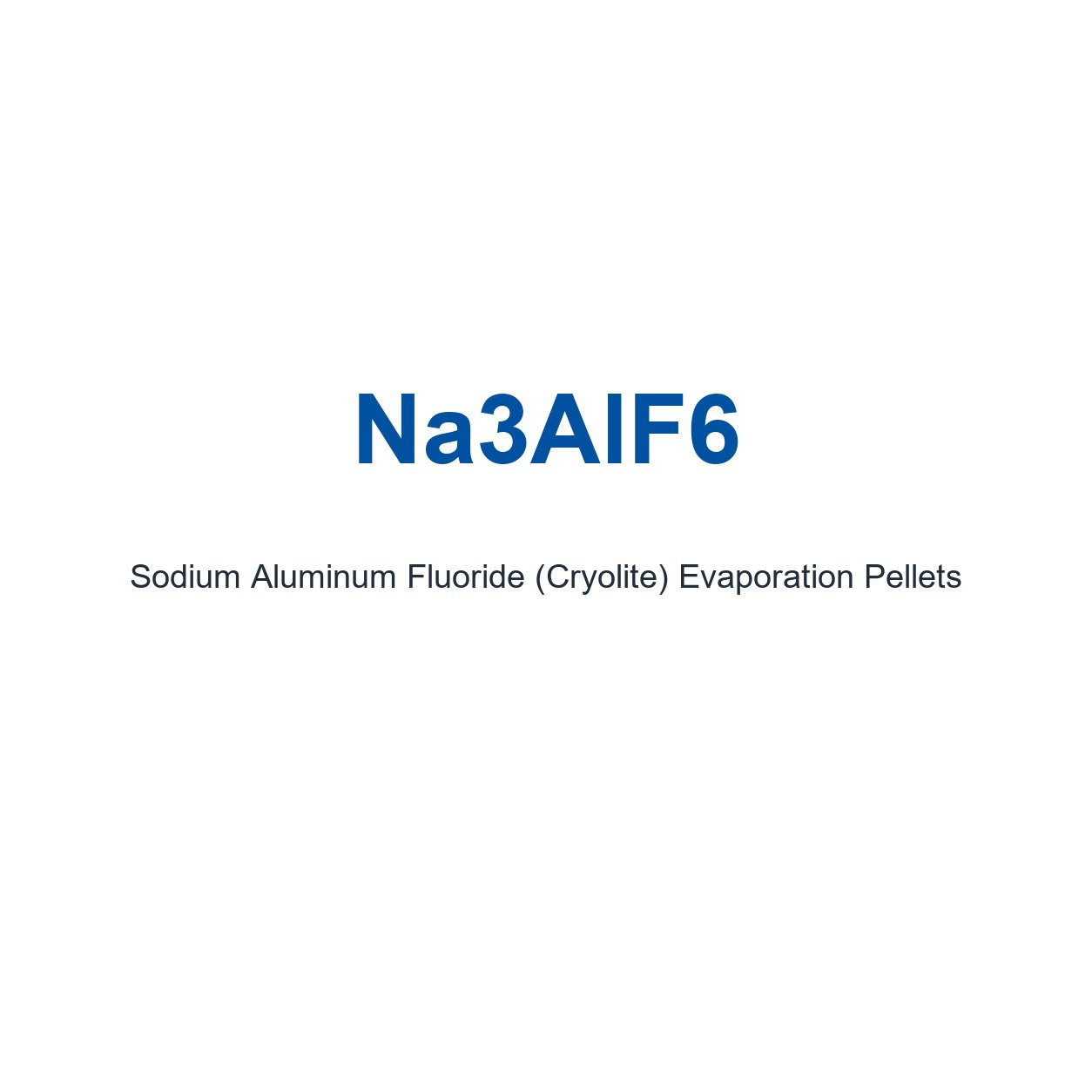 Sodium Aluminum Fluoride (Cryolite) (Na3AlF6) Evaporation Pellets, 99.99% Purity
