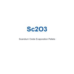 Scandium Oxide (Sc2O3) Evaporation Pellets, 99.99% Purity