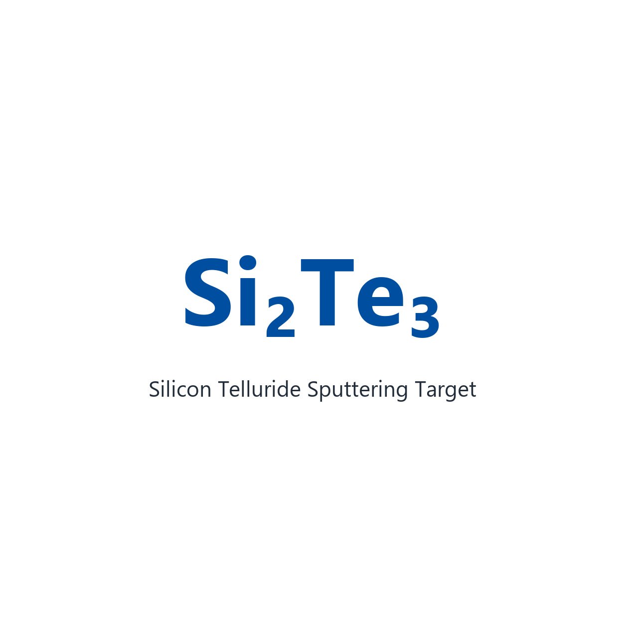 Silicon Telluride (Si2Te3) Sputtering Target, 99.99% Purity, Circular (Price Upon Request)