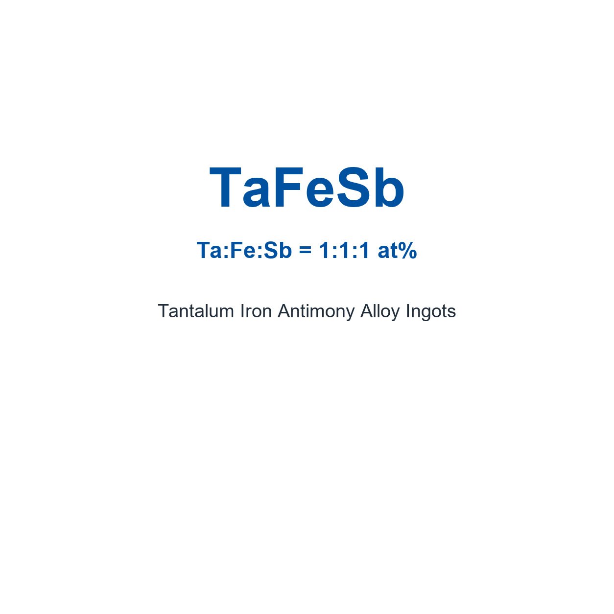 Tantalum Iron Antimony Alloy (TaFeSb) Ingots, 99.9% Purity