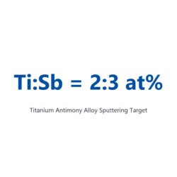 Titanium Antimony Alloy (TiSb) Sputtering Target, 99.9% Purity, Ti:Sb = 2:3 at%, Circular (Price Upon Request)