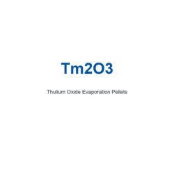 Thulium Oxide (Tm2O3) Evaporation Pellets, 99.95% Purity