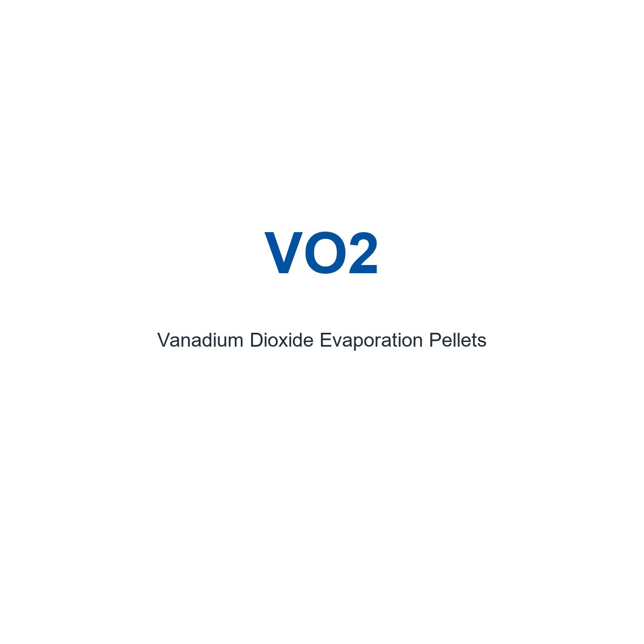 Vanadium Dioxide (VO2) Evaporation Pellets, 99.9% Purity