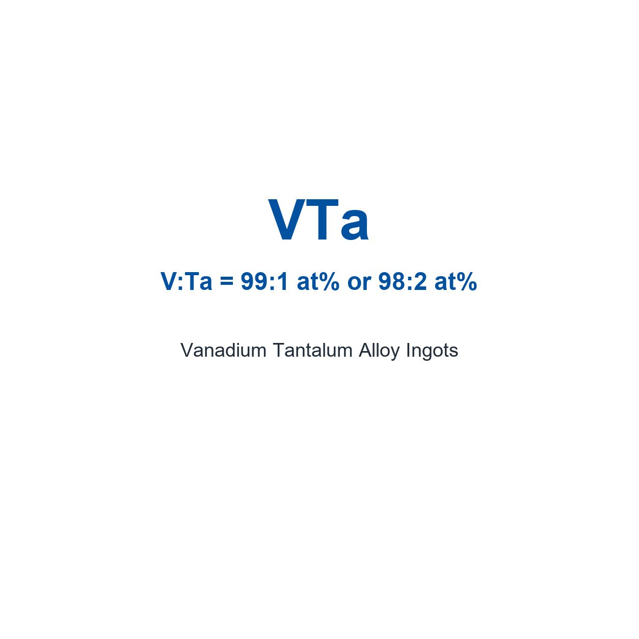 Vanadium Tantalum Alloy (VTa) Ingots, 99.9% Purity
