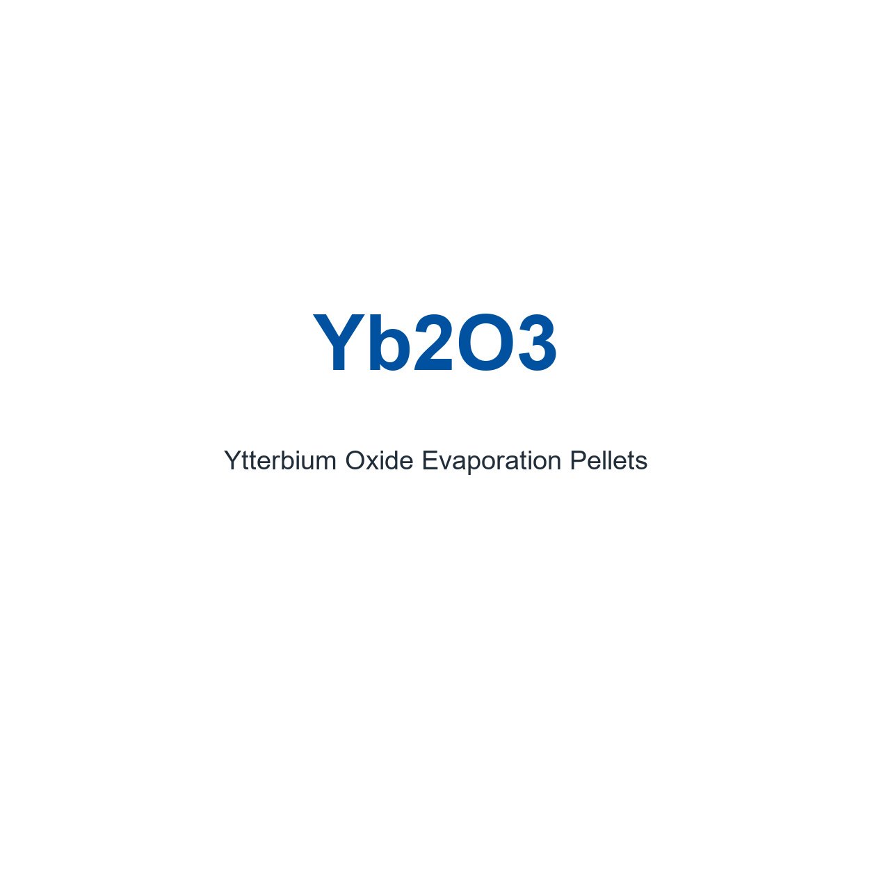 Ytterbium Oxide (Yb2O3) Evaporation Pellets, 99.99% Purity