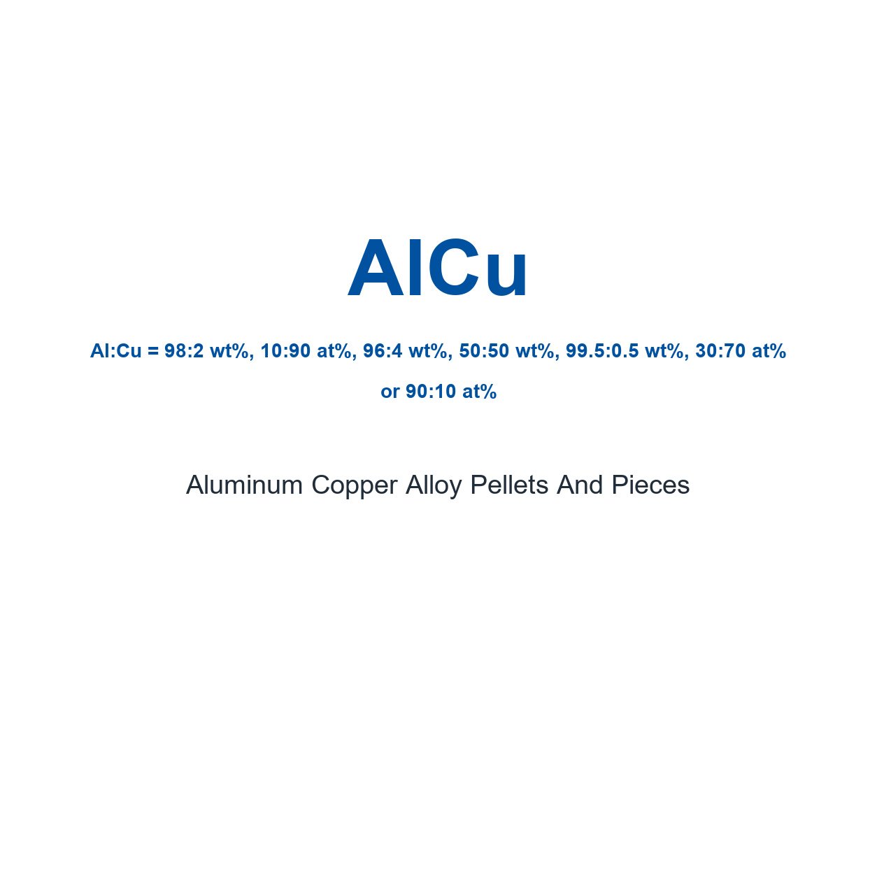 Aluminum Copper Alloy (AlCu) Pellets And Pieces, 99.9%-99.999% Purity