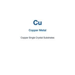 Copper (Cu) Single Crystal Substrates