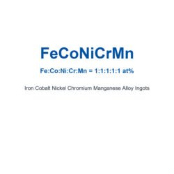 Iron Cobalt Nickel Chromium Manganese Alloy (FeCoNiCrMn) Ingots, 99.9% Purity
