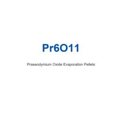 Praseodymium Oxide (Pr6O11) Evaporation Pellets, 99.95% Purity