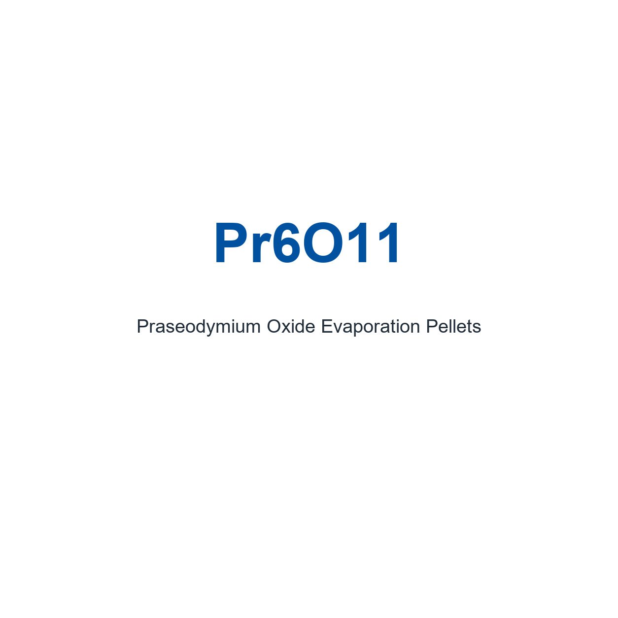 Praseodymium Oxide (Pr6O11) Evaporation Pellets, 99.95% Purity